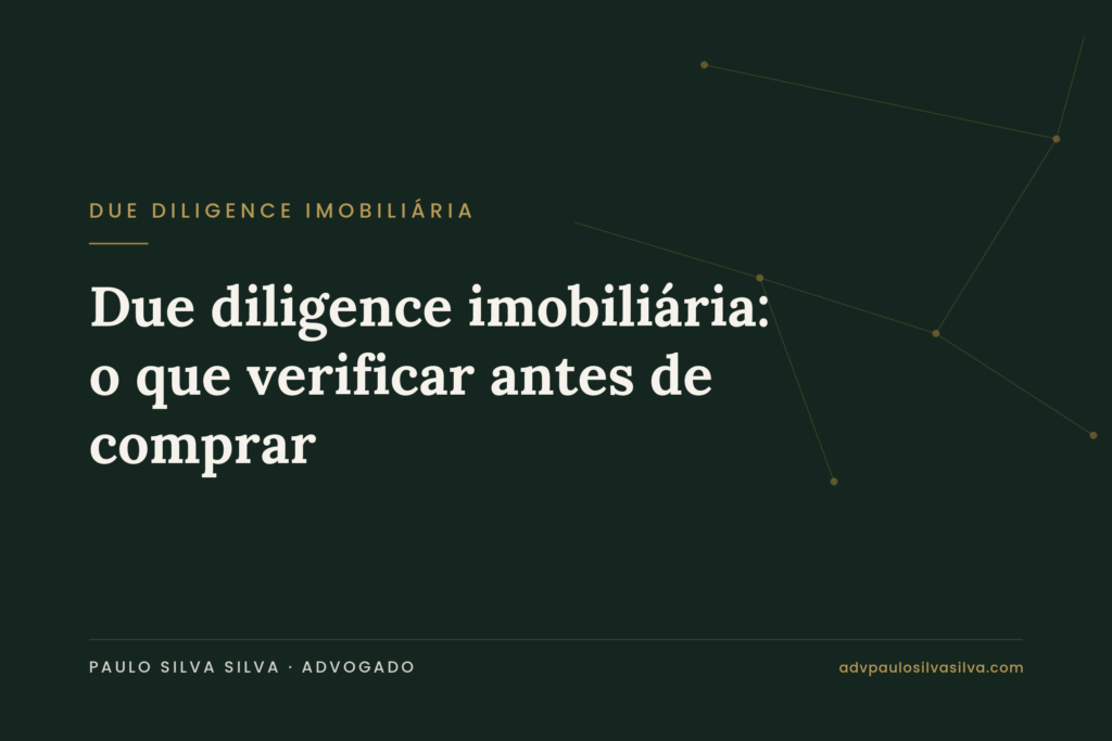 Due diligence imobiliária antes de comprar imóvel em Lisboa — Paulo Silva Silva, Advogado