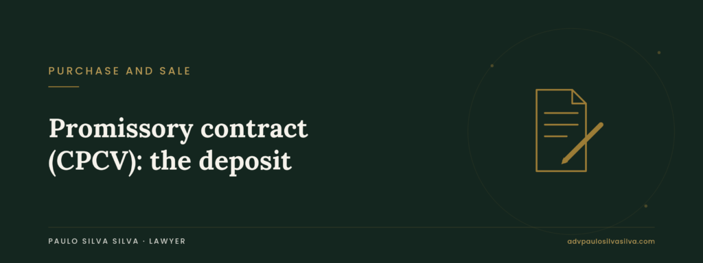 Promissory contract of purchase and sale (CPCV): the deposit and the clauses that protect you