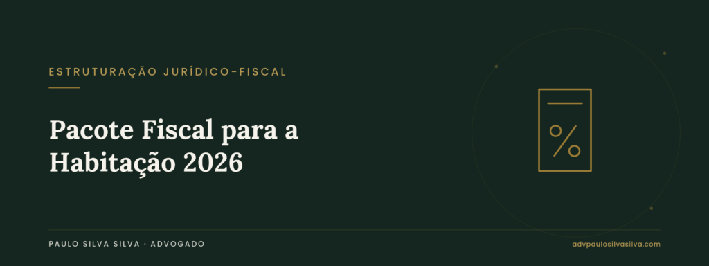 Pacote Fiscal para a Habitação (2026): IVA a 6%, mais-valias e IRS — o que muda na prática