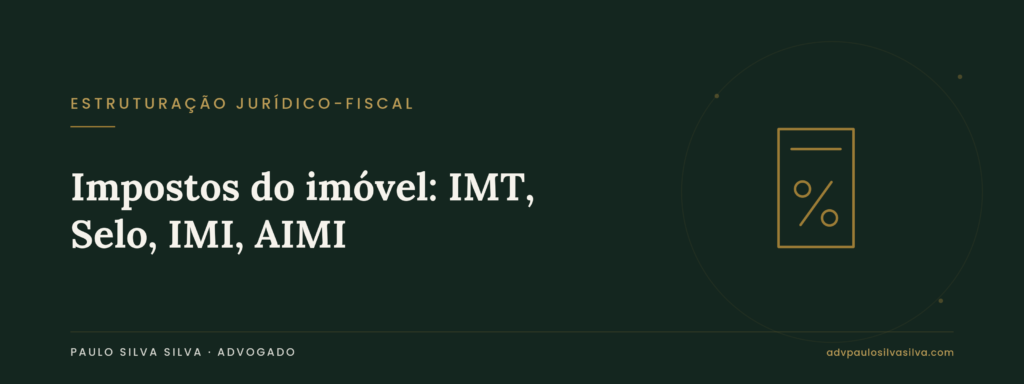 Os impostos na compra e na posse de um imóvel: IMT, Imposto do Selo, IMI e AIMI