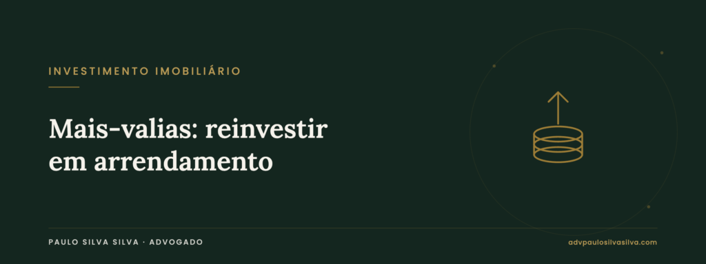 Mais-valias: exclusão por reinvestimento em arrendamento