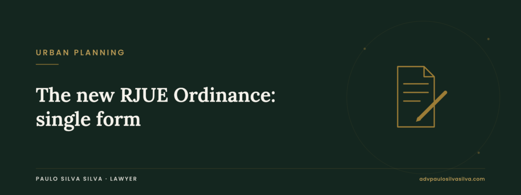 The new RJUE Ordinance: single form and required documents