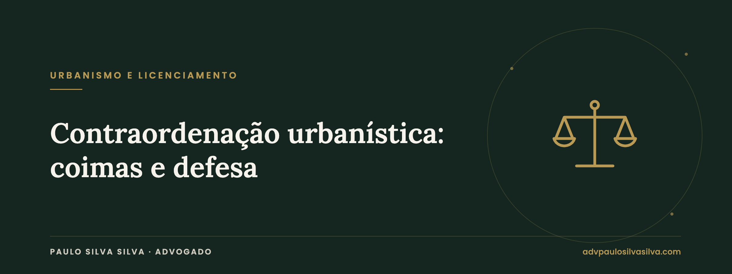 Contraordenação urbanística: coimas, sanções acessórias e defesa — Paulo Silva Silva, Advogado
