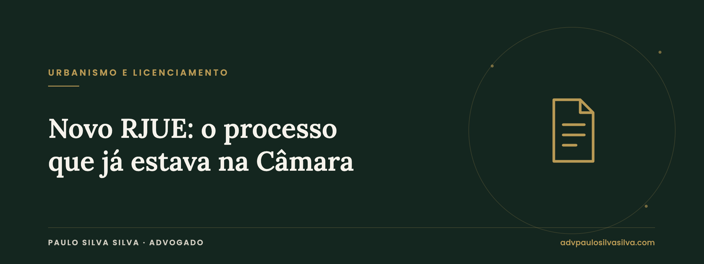 Novo RJUE em vigor desde 1 de outubro de 2026: o que acontece aos processos em curso na Câmara — Paulo Silva Silva, Advogado
