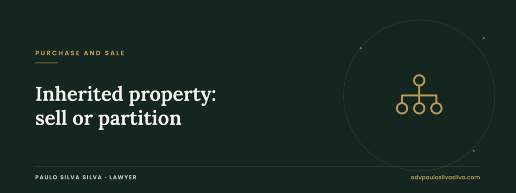 Undivided inheritance in Portugal: how to sell or partition a property without the heirs’ agreement — Paulo Silva Silva, Lawyer